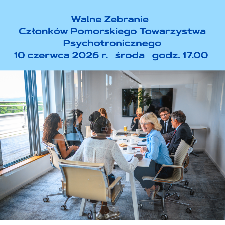 Walne Zebranie Członków Pomorskiego Towarzystwa Psychotronicznego 10 czerwca 2026 r. środa godz. 17.00